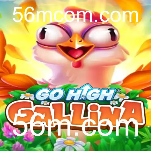 Descubra o Jogo GoHighGallina e como jogar no 56m.com